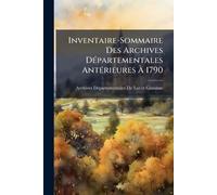Inventaire-Sommaire Des Archives DÃ(c)partementales AntÃ(c)rieures À 1790