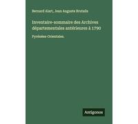 Inventaire-sommaire des Archives départementales antérieures à 1790: Pyrénées-Orientales.