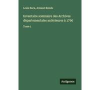 Inventaire sommaire des Archives départementales antérieures à 1790: Tome 1