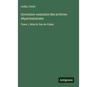 Inventaire-sommaire des archives départementales: Tome 1, Série B, Pas-de-Calais