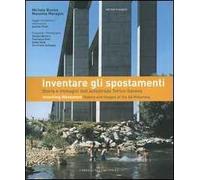Inventare gli spostamenti. Storia e immagini dell'autostrada Torino-Savona-Inventing movement. History and images of the A6 motorway. Catalogo della mostra