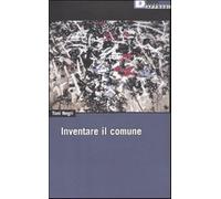 Inventare il comune - Negri Antonio