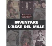 Inventare l'asse del male. La verità su Iran, Siria e Corea del Nord