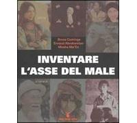 Inventare l'asse del male. La verità su Iran, Siria e Corea del Nord