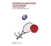 Inventare un nuovo sport, e altro ancora. Un bricolage antropologico