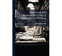 Inventari Dei Manoscritti Delle Biblioteche D'italia