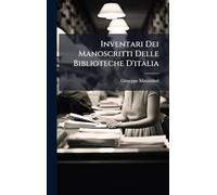 Inventari Dei Manoscritti Delle Biblioteche D'italia