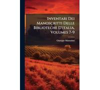Inventari Dei Manoscritti Delle Biblioteche D'italia, Volumes 7-9