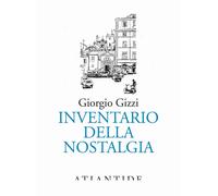 INVENTARIO DELLA NOSTALGIA - Gizzi Giorgio - 2024 - Atlantide (Roma)