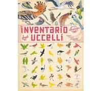 Inventario illustrato degli uccelli - Tchoukriel Emmanuelle, Aladjidi Virginie