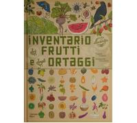 Inventario illustrato dei frutti e degli ortaggi. Ediz. illustrata - Tchou...