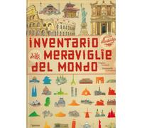 Inventario illustrato delle meraviglie del mondo. Ediz. illustrata