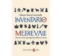 Inventario medievale. Percorsi, storie e protagonisti dell'età di mezzo