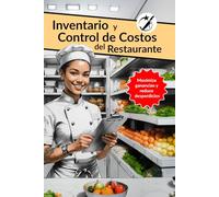 Inventario y Control de Costos del Restaurantes: Maximizar las ganancias y reducir el desperdicio