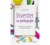 Inventer sa pédagogie: La quête de la cohérence à l'échelle de l'école