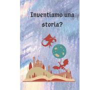 Inventiamo una storia? Libro gioco inventafavole 2 giochi in 1 libro. Inventafavole e indovina l'oggetto.: Carattere stampatello adatto alle prime letture.