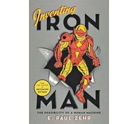 Inventing Iron Man: The Possibility of a Human Machine
