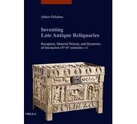 Inventing late antique reliquaries. Reception, material history, and dynamics of interaction (4th-6th centuries CE)