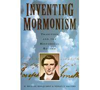 Inventing Mormonism: Tradition and the Historical Record