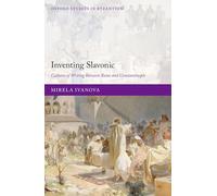 Inventing Slavonic: Cultures of Writing Between Rome and Constantinople
