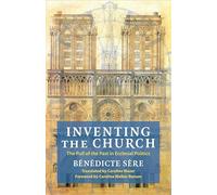 Inventing the Church: The Pull of the Past in Ecclesial Politics: 55