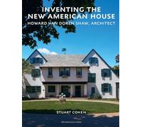 Inventing the New American House: Howard Van Doren Shaw, Architect