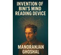 Invention of Bini's Mind Reading Device: 2