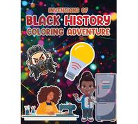 INVENTIONS OF BLACK HISTORY COLORING ADVENTURE: Learning about African American history inventions