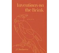 Inventions on the Brink: Essays