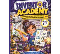 Inventor Academy for Girls: Creative STEM Challenges, Invention Projects, Design Thinking Activities and Problem-Solving Adventures for Girls Ages 4-8