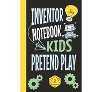 Inventor Notebook Kids Pretend Play: STEM Journal for Big Ideas
