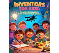 INVENTORS FOR KIDS: AMAZING DISCOVERIES THAT CHANGED THE WORLD: Kids book about inventors, Famous inventions for children, STEM learning book for ... STEM, Inventors biography book for children