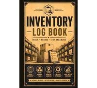 Inventory Log Book: Inventory Tracker for Small Business, Warehouse, Office & Home | Stock Record Book to Track Items, Quantities, Locations & Inventory Counts