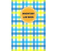 Inventory Log Book: Small Business Inventory Management and Stock Tracking, Come with Undated Monthly Planner to help you Organize, Record and Track Products easily, 120 Pages, Size 6” x 9”.