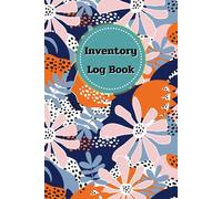 Inventory Log Book: Small Business Inventory Management and Stock Tracking, Come with Undated Monthly Planner to help you Organize, Record and Track Products easily, 120 Pages, Size 6” x 9”.