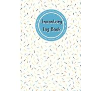 Inventory Log Book: Small Business Inventory Management and Stock Tracking, Come with Undated Monthly Planner to help you Organize, Record and Track Products easily, 120 Pages, Size 6” x 9”.
