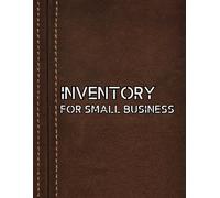 Inventory Log Book Small Business: Simplify Inventory Management for Better Business Results | A Simple Guide to Organizing Your Business Inventory
