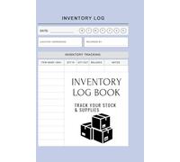 Inventory Log Book: Track Your Stock & Supplies - Business Inventory Tracker for Small Business, Warehouse, Retail & Home Use