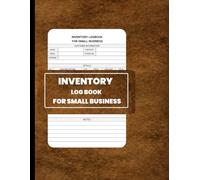 Inventory Logbook For Small Business: Simple Inventory Management Notebook For Tracking Stock, Sales, Prices, and Customer Details