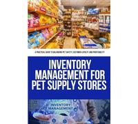 Inventory Management for Pet Supply Stores: A Complete Guide to Efficient Inventory, Pet Safety, and Profitability for Modern Pet Stores and Omnichannel Retailers