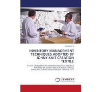 INVENTORY MANAGEMENT TECHNIQUES ADOPTED BY JOHNY KNIT CREATION TEXTILE: STUDY ON INVENTORY MANAGEMENT TECHNIQUES ADOPTED BY JOHNY KNIT CREATION TEXTILE MANUFACTURING INDUSTRIES IN TIRUPUR CITY