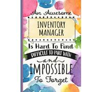 Inventory Manager Notebook Journal - An Awesome Inventory Manager Is hard To Find - Inventory Managers: Funny Gifts for Graduation Ideas, Appreciation ... and Gag Gifts for Dad, Mom, Men, and Women