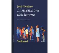 INVENZIONE DELL'AMORE (L') - Ovejero Jos? - 2021 - Voland