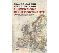 L'invenzione di un continente. L'Europa dalla Lega di Delo alla Prussia di Bismarck