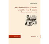 «Invenzioni che somigliassero a qualche cosa di umano». Manzoni tra verosimile e verità