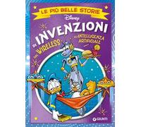 Invenzioni. Dal wireless all'intelligenza artificiale. Le più belle storie Disney