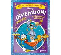 Invenzioni. Dal wireless all'intelligenza artificiale. Le più belle storie Disney