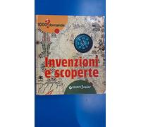 Invenzioni e scoperte. Ediz. illustrata