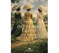 Inveraray castle. Un legame oltre il tempo
