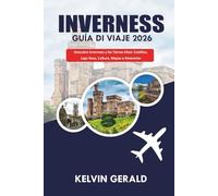 INVERNESS GUÍA DE VIAJE 2026: Descubre Inverness y las Tierras Altas: Castillos, Lago Ness, Cultura e Itinerarios